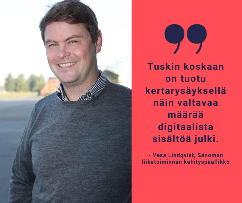 Kuvassa Sanoman liiketoiminnan kehityspäällikkö Vesa Lindqvist, hän katsoo suoraan kameraan ja hymyilee ulkona otetussa kuvassa. Oikealla puolella on Lindqvistiltä sitaatti: "Tuskin koskaan on tuotu kertarysäyksellä näin valtavaa määrää digitaalista sisältöä julki."